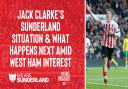 Jack Clarke is the subject of the morning briefing after interest in the Sunderland winger from West Ham United
